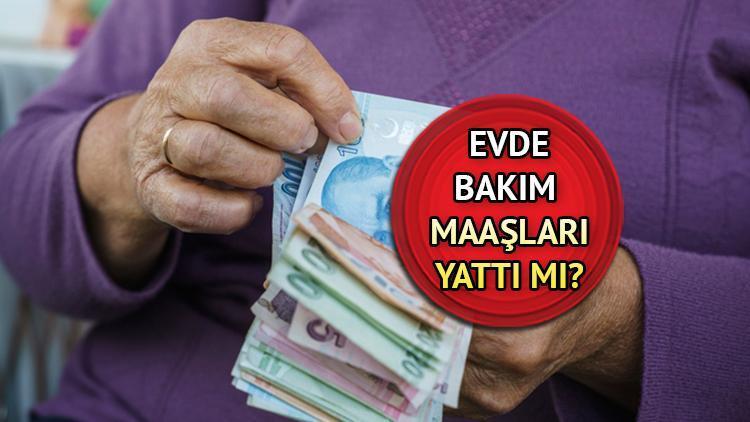 EVDE BAKIM MAAŞI YATAN İLLER hangileri 15 Haziran evde bakım maaşı