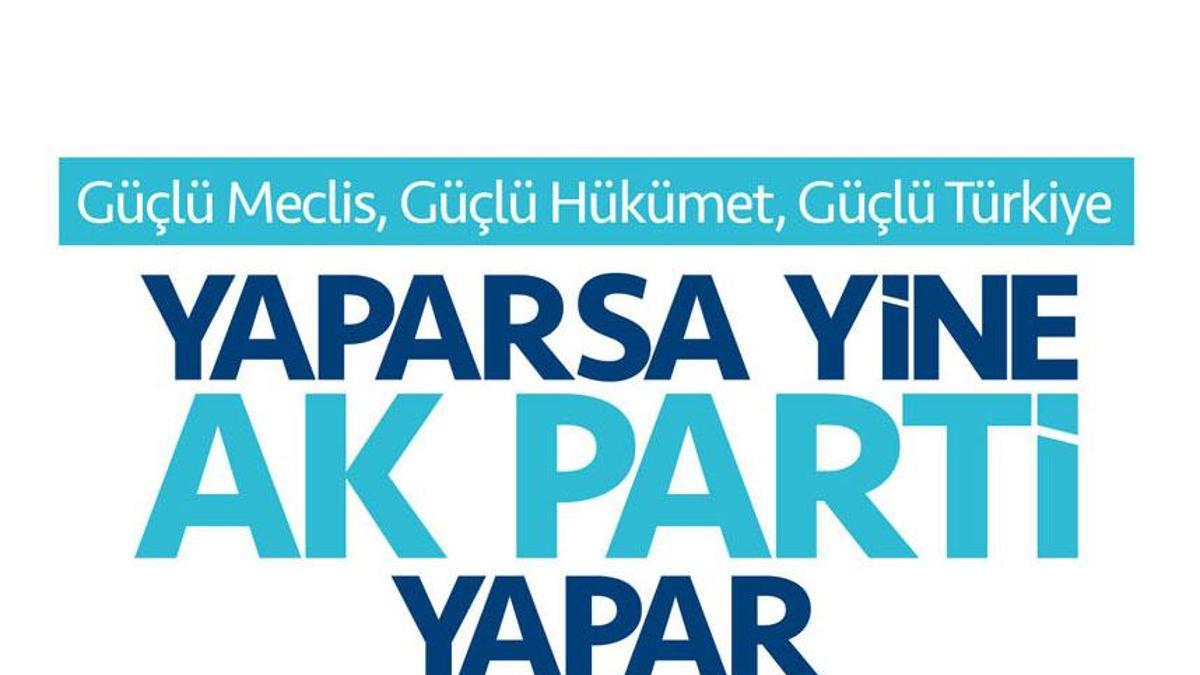 İşte AK Parti nin seçim kampanyasında kullanacağı sloganlar Son