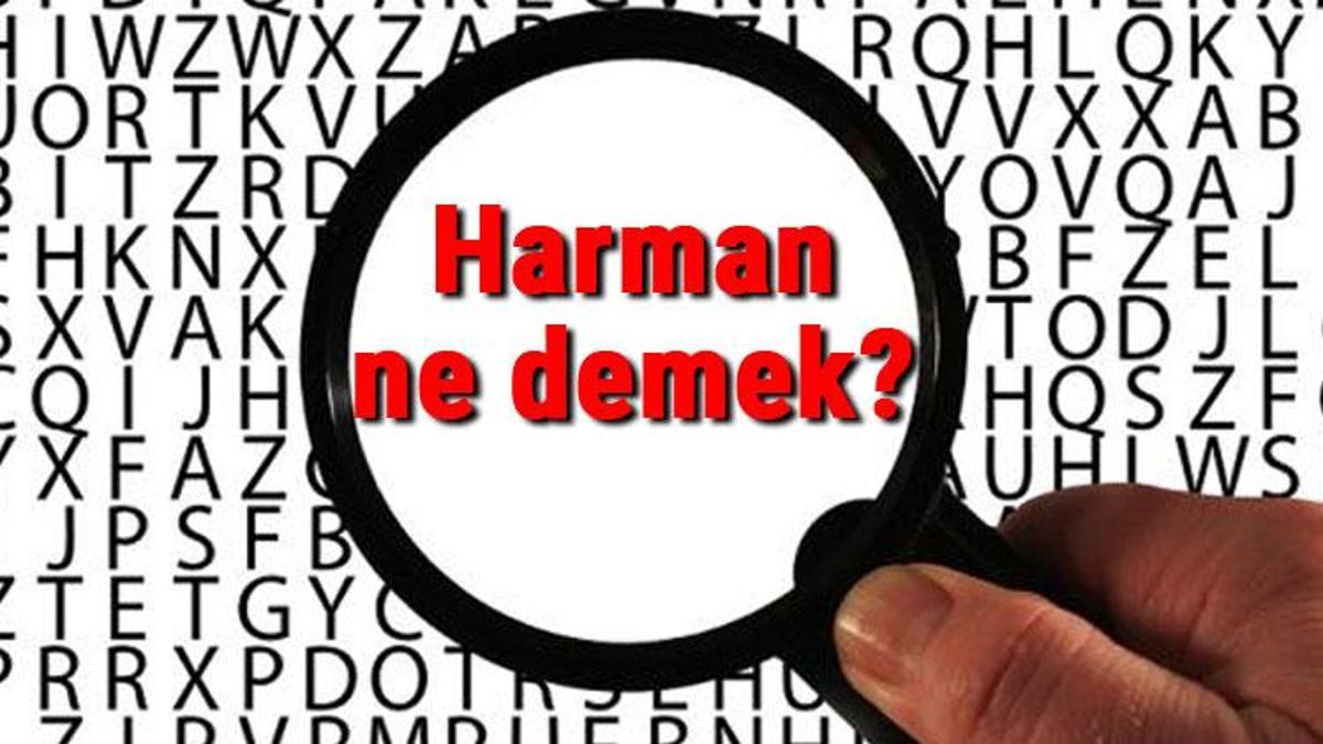 Harman ne demek TDK ya göre harman kelimesinin anlamı nedir Harman