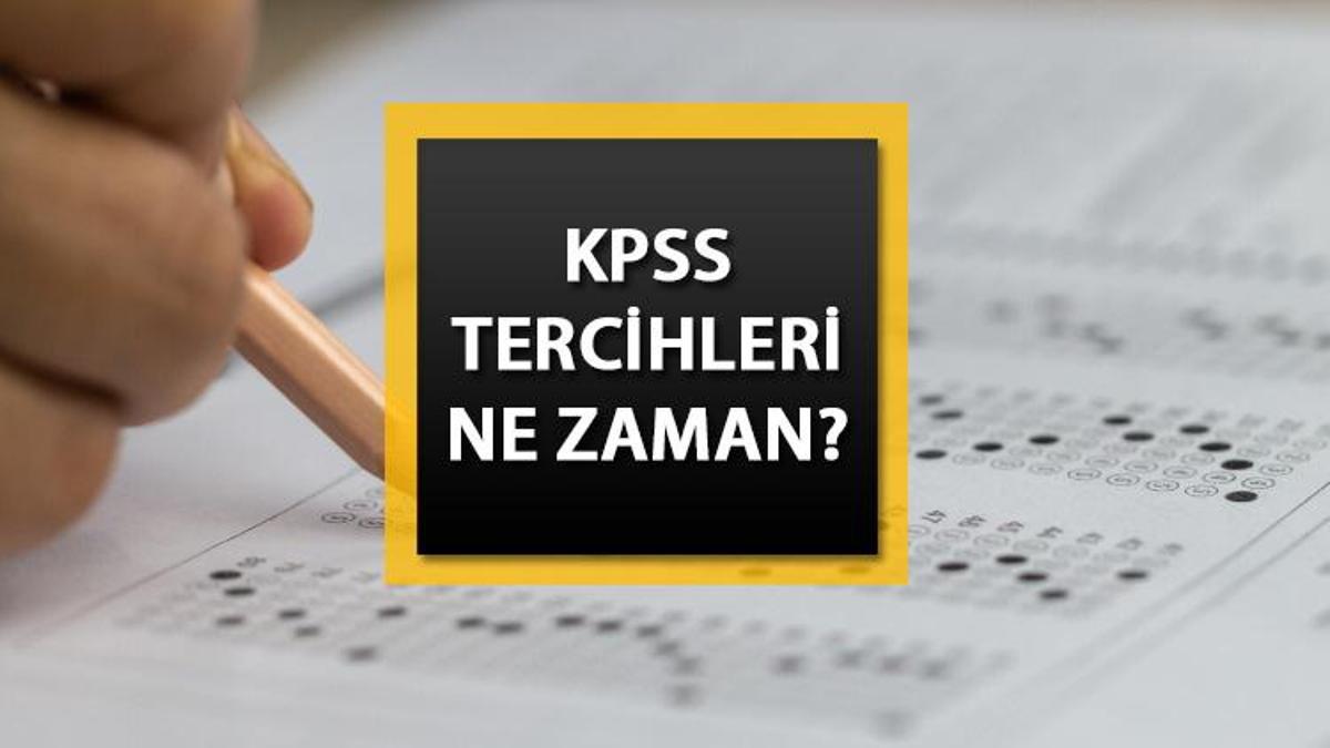 KPSS Lisans önlisans ve ortaöğretim tercihleri ne zaman hangi gün