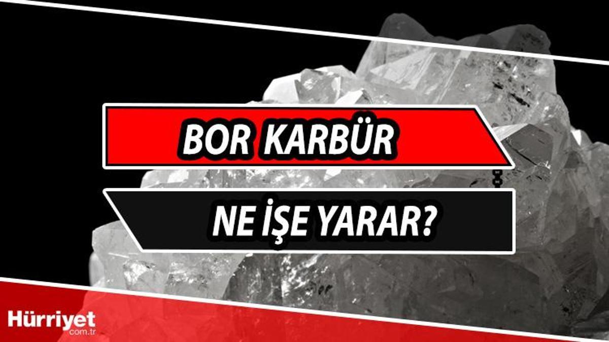 Bor karbür nedir ve nerelerde kullanılır Bor madeni ne işe yarar