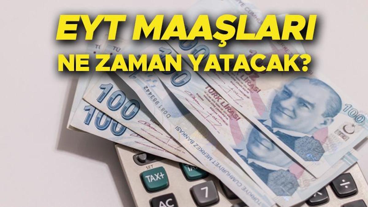 EYT MAAŞI ÖDEME TARİHİ 2023 EYT ilk maaş ödemeleri ne zaman ayın