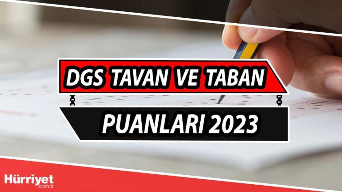 DGS TABAN PUANLARI VE KONTENJANLARI 2023 DGS taban puanları ve başarı