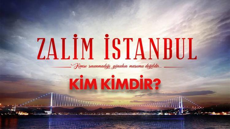 Zalim İstanbul oyuncuları ve konusu ile dikkat çekiyor!