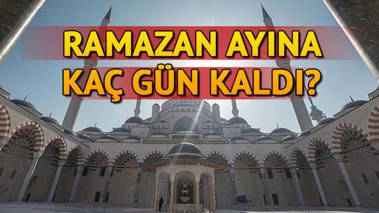 Ramazan ayına kaç gün kaldı? İlk oruç ne zaman tutulacak?