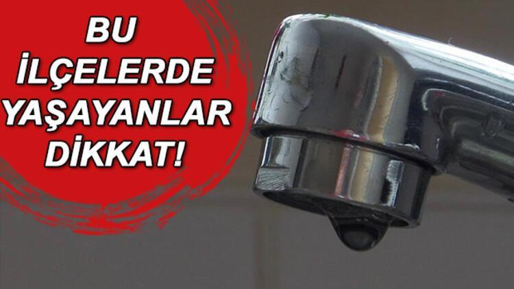 Sular ne zaman gelecek? İSKİ 17 Haziran arıza ve kesinti programı