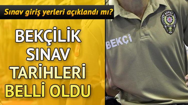 Bekçilik fiziki yeterlilik ve yazılı sınavı ne zaman yapılacak?