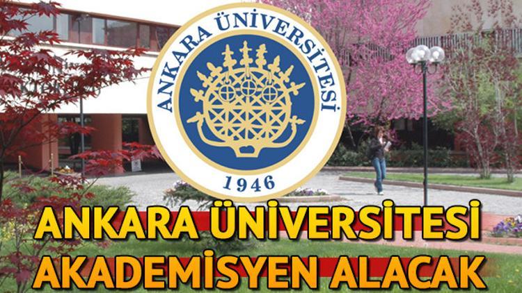 Ankara Üniversitesi 51 akademisyen alacak! Başvuru şartları neler?
