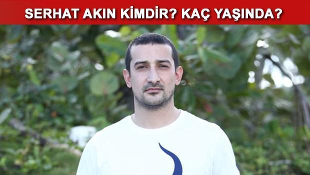 Survivor Serhat Akın kimdir? Serhat Akın kaç yaşında?
