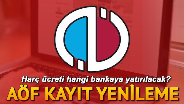 AÖF kayıt yenileme ne zaman bitecek? AÖF harç parası hangi ...