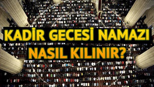 Kadir gecesi namazı nasıl kılınır