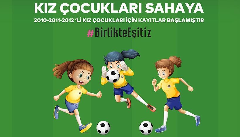 Fenerbahçe Kulübü 2010 2011 ve 2012 doğumlu kız çocuklarına futbol