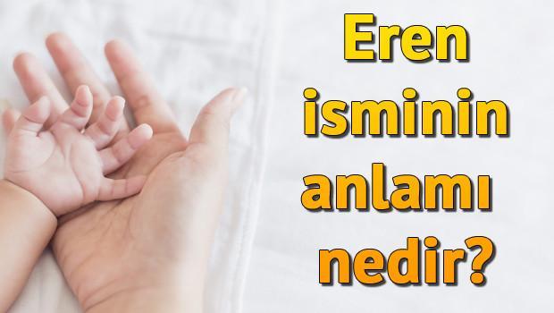 Eren Isminin Anlami Nedir Eren Ne Demek Son Dakika Haberleri