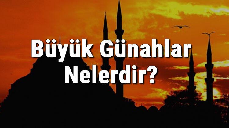 Buyuk Gunahlar Nelerdir 7 Buyuk Gunah Nedir Ramazan Haberleri