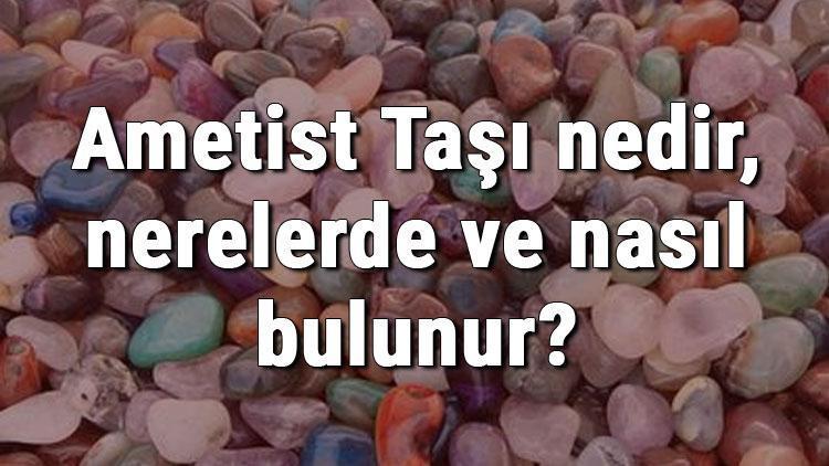 Ametist Tasi Nedir Nerelerde Ve Nasil Bulunur Ametist Tasi Nasil Anlasilir Ozellikleri Ve Faydalari Son Dakika Haberleri Internet