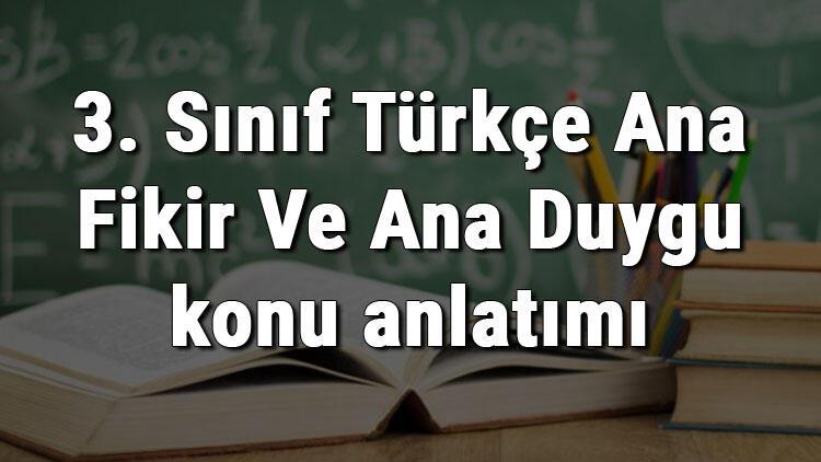 3 Sinif Turkce Ana Fikir Ve Ana Duygu Konu Anlatimi