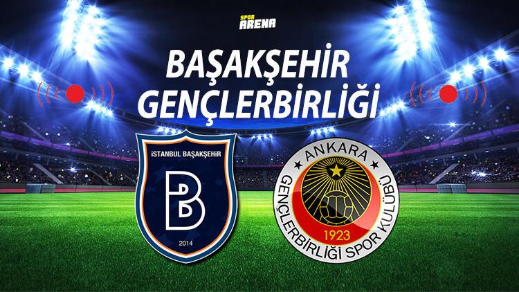 Canlı Anlatım |  Başakşehir Gençlerbirliği maçı