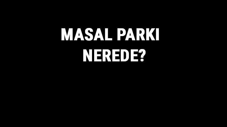 Masal Parki Nerede Masal Parki Tarihi Ozellikleri Ve Hakkinda Bilgi Seyahat Haberleri Masal Parki Nerede Masal Parki Tarihi Ozellikleri Ve Hakkinda Bilgi Seyahat Haberleri