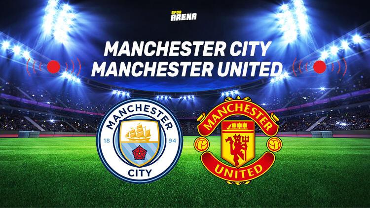 Manchester City Manchester United maçı saat kaçta, hangi kanalda? İşte detaylar - Spor Haberleri