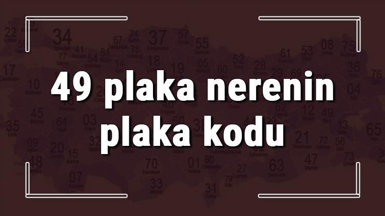 49 Plaka Nerenin Plaka Kodu Ve Hangi Sehire Ait 49 Plaka Numarali Ilimiz Neresi Ve Hangisidir