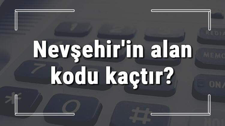 Nevsehir In Alan Kodu Kactir Nevsehir Telefon Kodu Hakkinda Bilgi