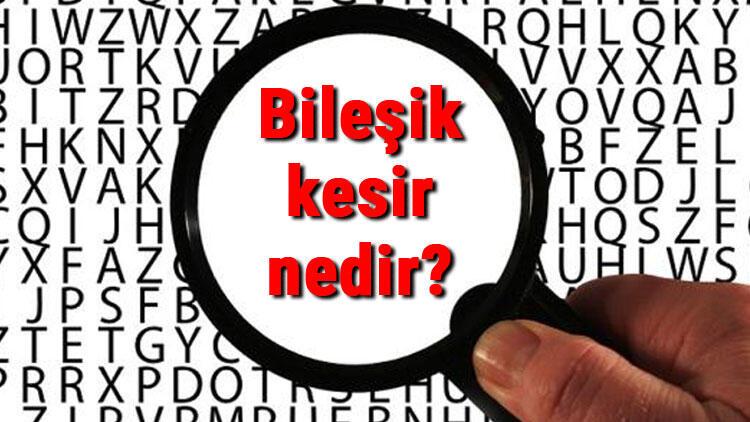 Bilesik Kesir Nedir Ve Nasil Olur Bilesik Kesir Ornekleri Ile Konu Anlatimi