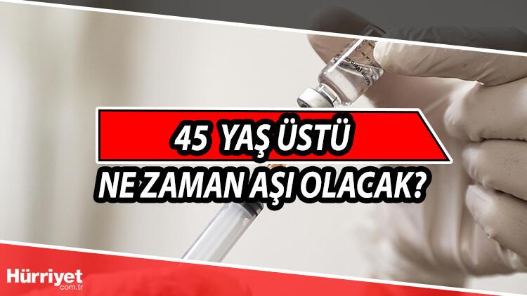 45 Yas Ustu Ne Zaman Asi Olacak Koronavirus Asi Takviminde Haziran Ayi Detayi Son Dakika Haberler