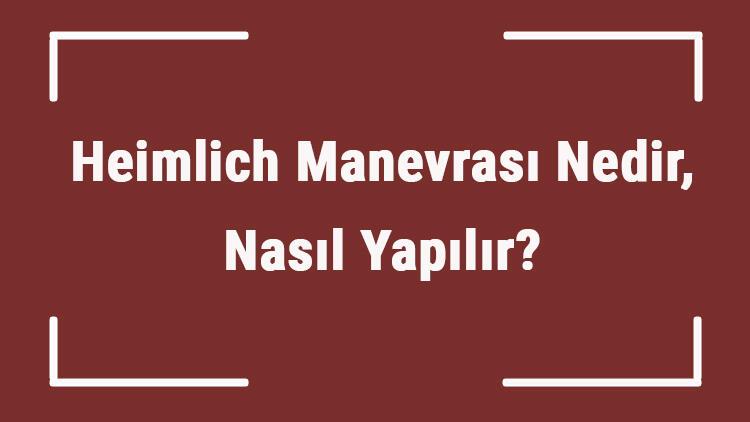 Heimlich Manevrası Nedir, Nasıl Yapılır? Heimlich ...