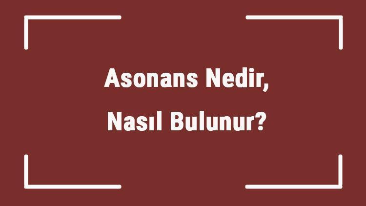 Asonans Nedir Nasil Bulunur Edebiyatta Asonans Ozellikleri Ve Ornekleri