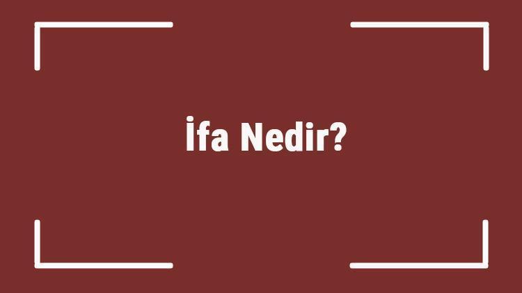 Ifa Nedir Tdk Ya Gore Ifa Kelimesi Ne Demek Ifa Sozluk Anlami