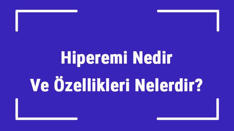 Hiperemi Nedir Ve Ozellikleri Nelerdir Aktif Ve Pasif Hiperemi Hakkinda Bilgi