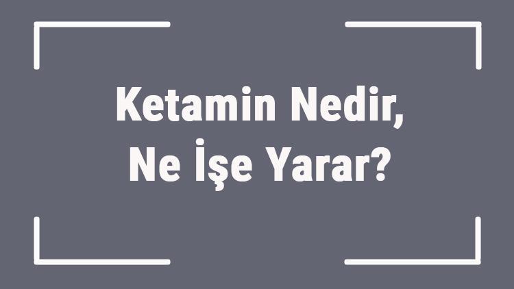 Τι είναι η κεταμίνη, τι κάνει;  Σε τι χρησιμεύει η κεταμίνη;