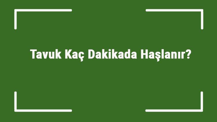 Tavuk Kac Dakikada Haslanir Firinda Duduklude Veya Tencerede Ne Kadar Surede Haslanir Tavuk Kac Dakikada Haslanir Firinda Duduklude Veya Tencerede Ne Kadar Surede Haslanir