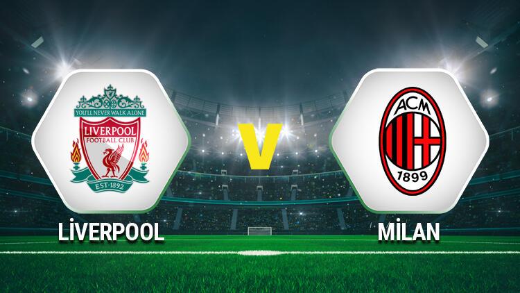 Liverpool Milan maçı saat kaçta, hangi kanalda? - Spor Haberler