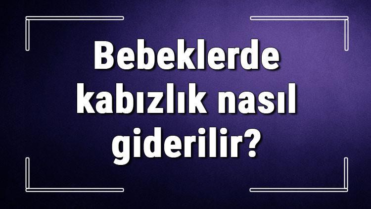 Bebeklerde Kabizlik Nasil Giderilir 3 6 9 Aylik Bebeklerde Kabizliga Ne Iyi Gelir