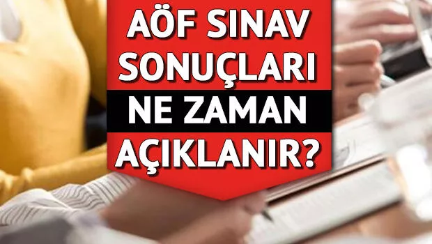 AÖF sonuçları ne zaman belli olur AÖF sınav sonuçları ne zaman açıklanır İşte AÖF finallerinde son durum