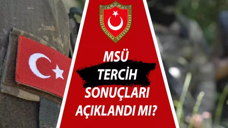 MSÜ tercih sonuçlarında son durum: MSÜ tercih sonuçları ne zaman açıklanacak