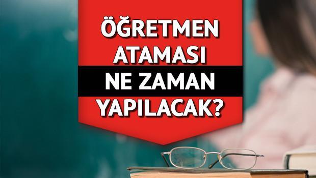 Öğretmen ataması ne zaman yapılacak 2022 Öğretmen atama takvimi ve kontenjanlarında son durum