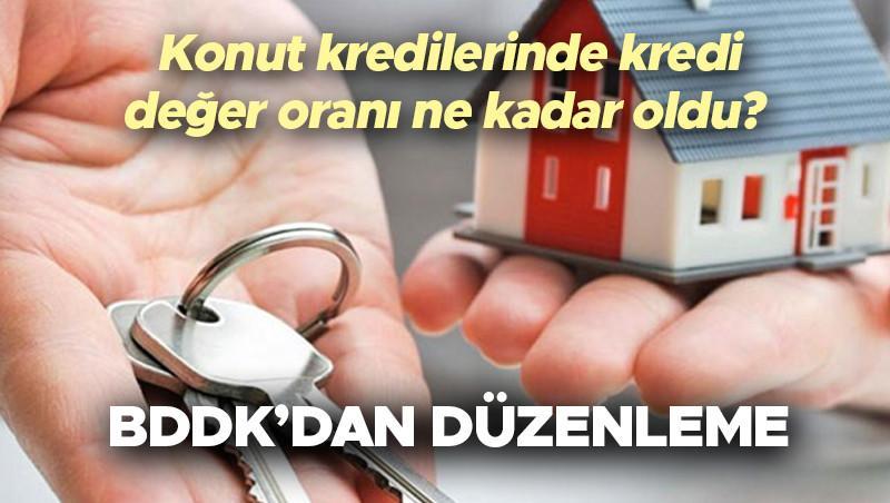 Konut kredilerinde kredi değer oranı değişti mi Değeri 2 milyon- 5 milyon TL arası konutların kredi oranı ne kadar BDDKdan önemli açıklama