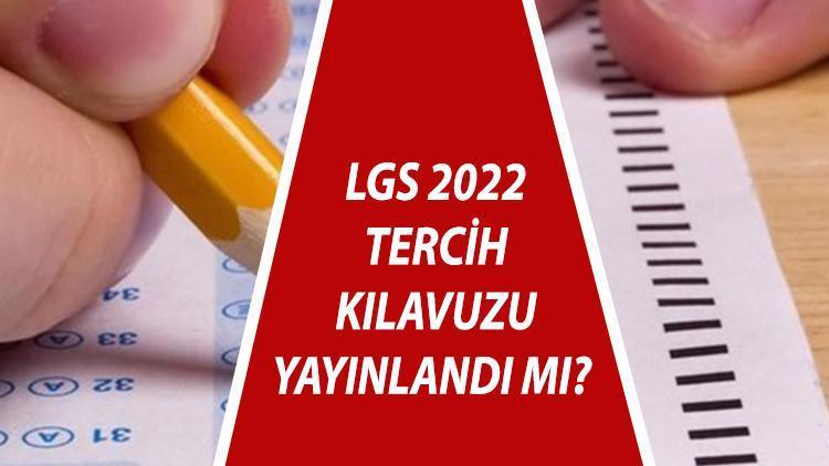 LGS tercih kılavuzu yayınlandı mı 2022 LGS tercihleri ne zaman Gözler MEBde