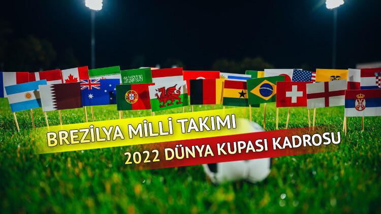 DÜnya Kupasi 2022 Brezilya Milli Takımında Kimler Hangi Isimler Var İşte Dünya Kupası 