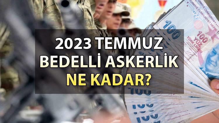 GÜNCEL BEDELLİ ASKERLİK ÜCRETİ 2023 AÇIKLANDI MI? Temmuz Bedelli ...