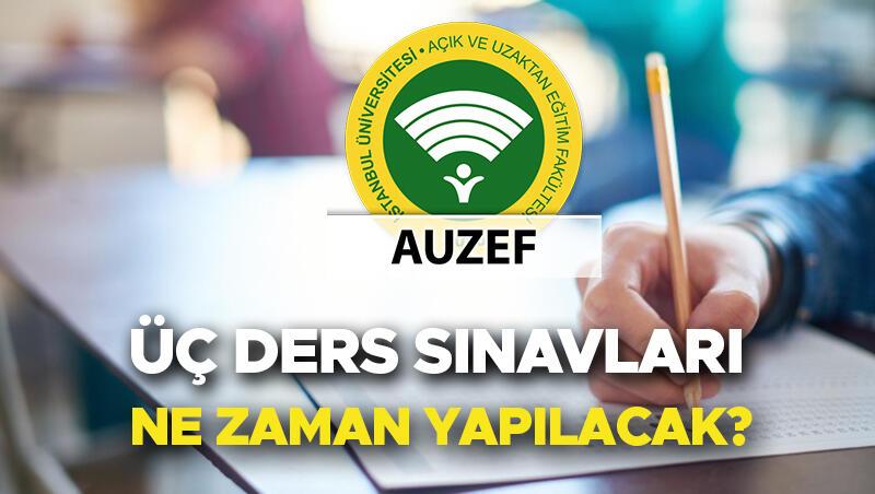 AUZEF 3 DERS SINAVI ŞARTLARI 2023 | İstanbul Üniversitesi AUZEF mezuniyete 3 ders sınavı ne zaman, nasıl yapılacak AUZEF sınav takvimi yayınlandı