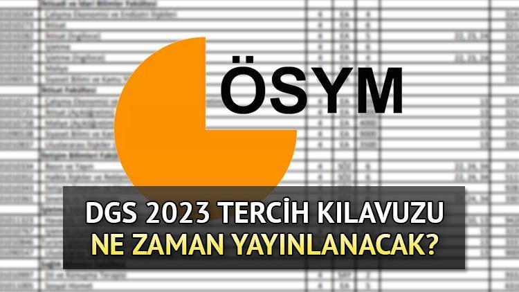 DGS 2023 TERCİH TARİHLERİ || ÖSYM DGS Tercih Kılavuzu Yayınlandı Mı, Ne ...