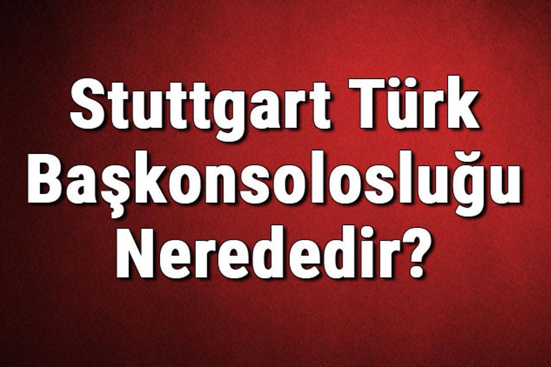 Stuttgart Türk Başkonsolosluğu Nerededir? Konsolosluk İletişim Bilgileri, Adresi, Telefon Numarası Ve Çalışma Saatleri