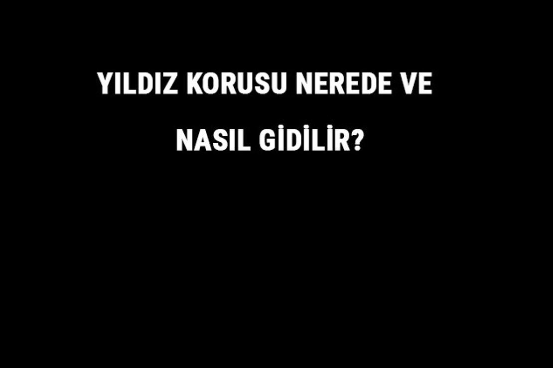 Yıldız Korusu Nerede Ve Nasıl Gidilir? Yıldız Korusu Tarihi, Giriş Ve Kahvaltı Ücreti Hakkında Bilgi