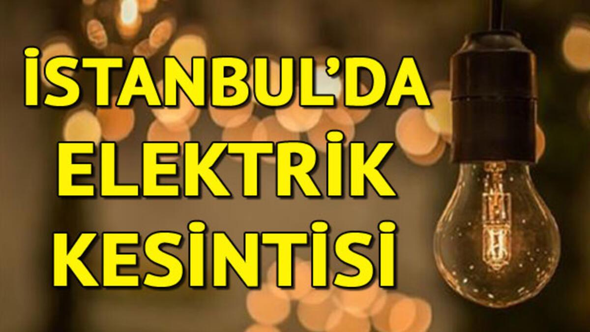 istanbul avrupa ve anadolu yakasi nda elektrik kesintisi iste elektrik kesintisi yasayacak ilceler