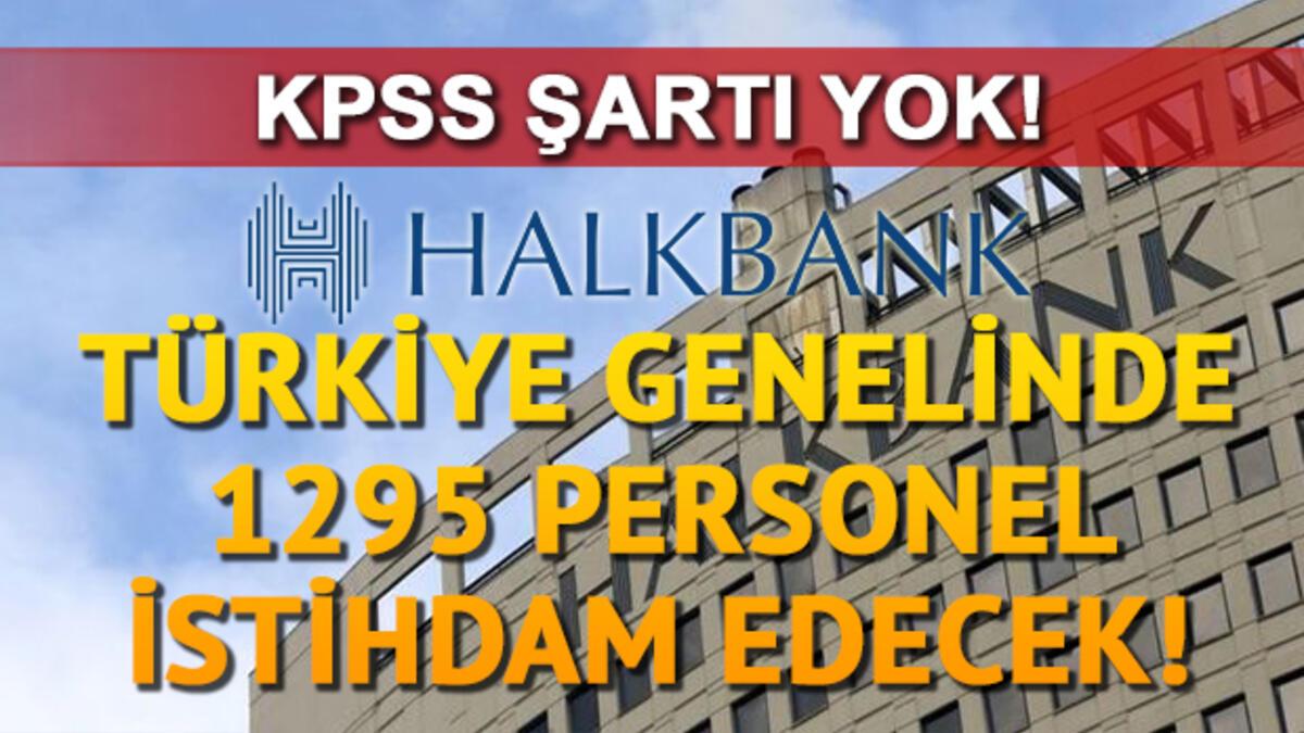 Halkbank Personel Alimi Kriterleri Neler Kpss Sarti Yok