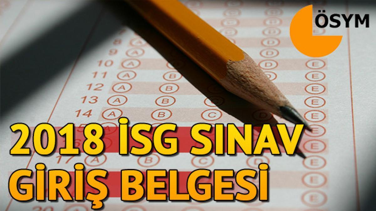 2018 Isg 1 Donem Sinavi Pazar Gunu Yapilacak Isg Sinav Giris Yerleri