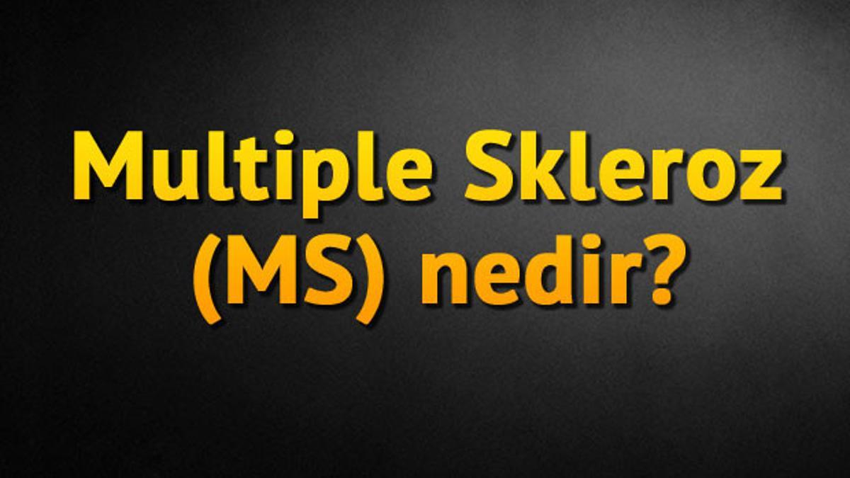 Multiple Skleroz (MS) nedir?